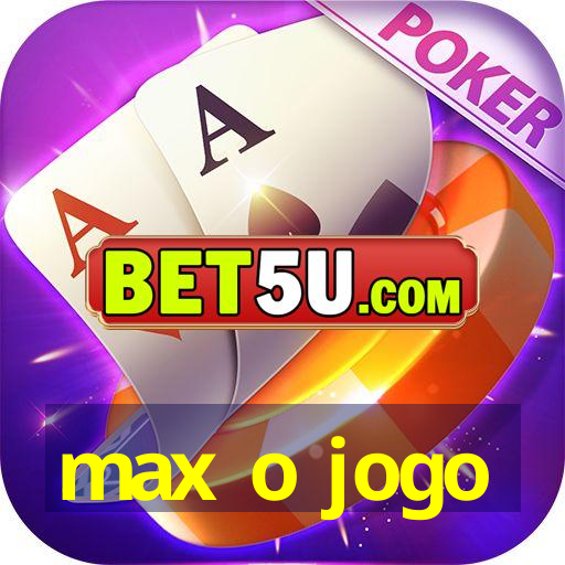 max o jogo