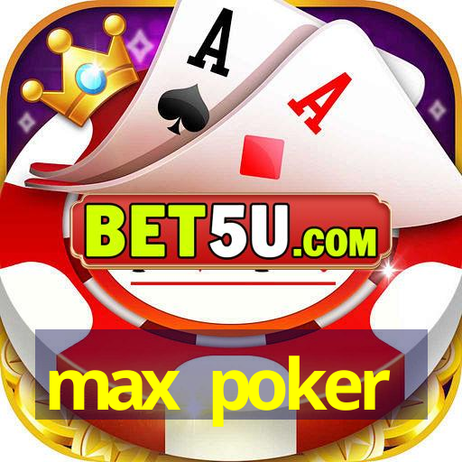 max poker