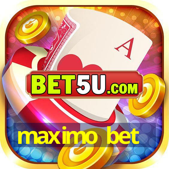 maximo bet