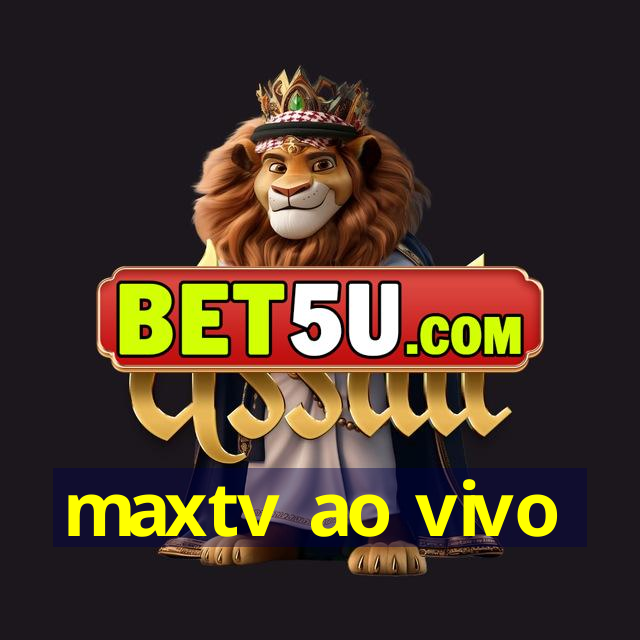 maxtv ao vivo