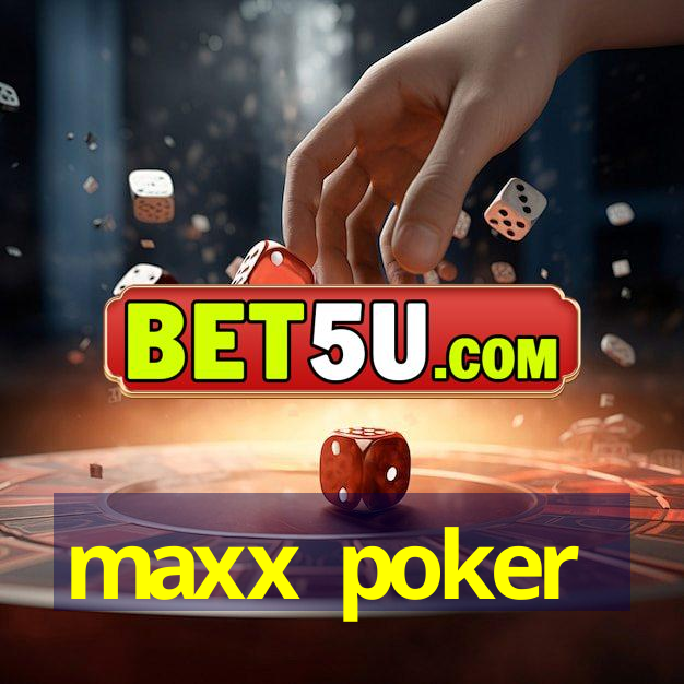 maxx poker