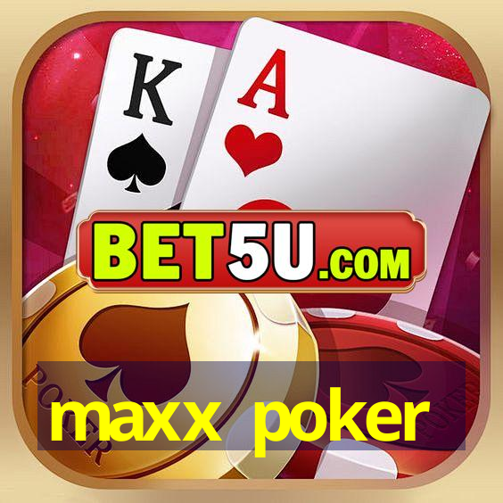 maxx poker