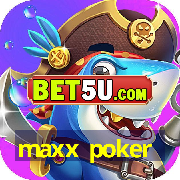 maxx poker