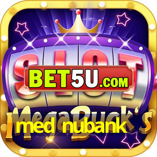 med nubank