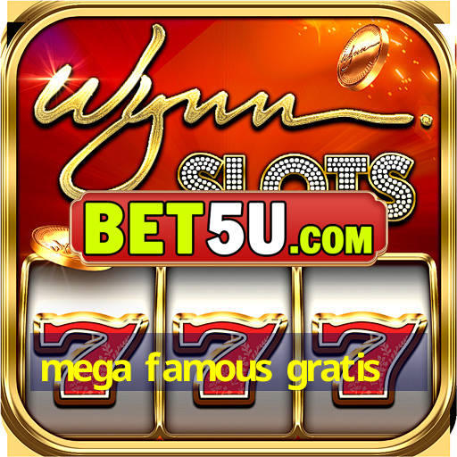 mega famous gratis