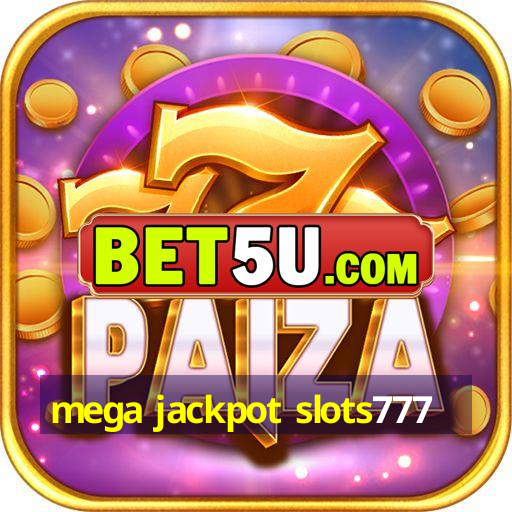 mega jackpot slots777