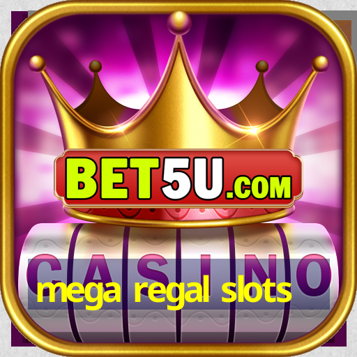 mega regal slots