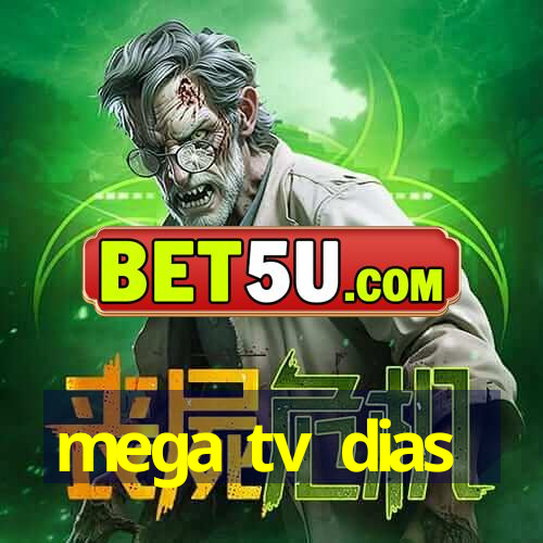 mega tv dias