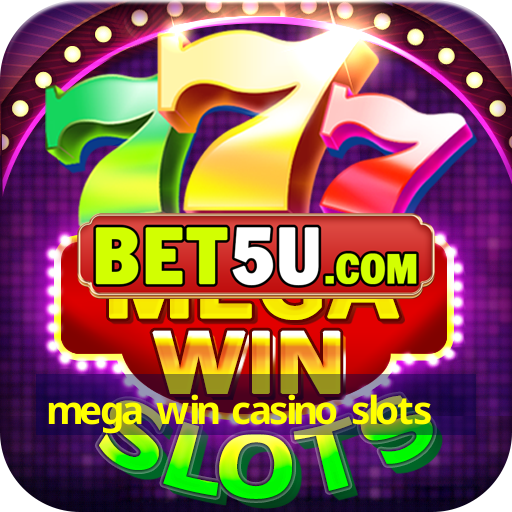 mega win casino slots