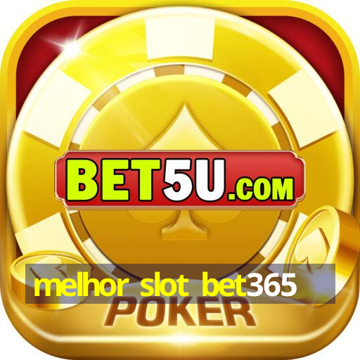 melhor slot bet365