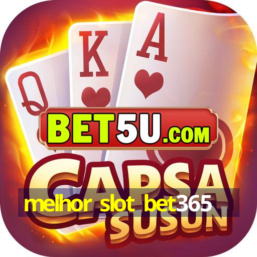 melhor slot bet365