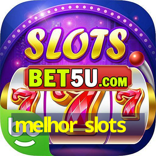 melhor slots