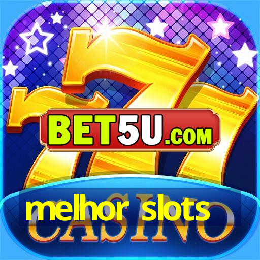 melhor slots