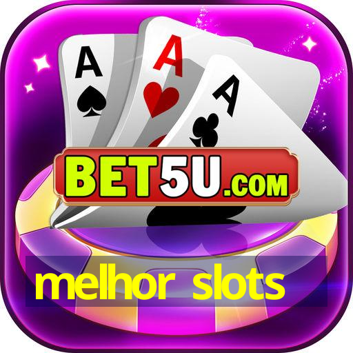 melhor slots