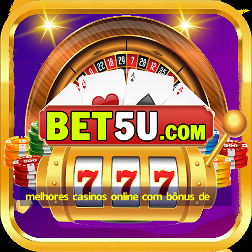 melhores casinos online com bônus de