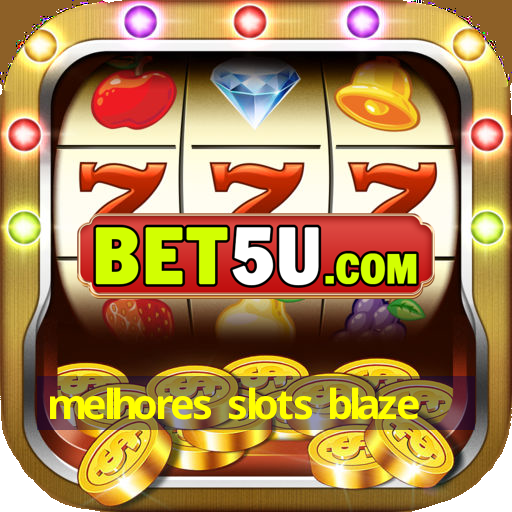 melhores slots blaze