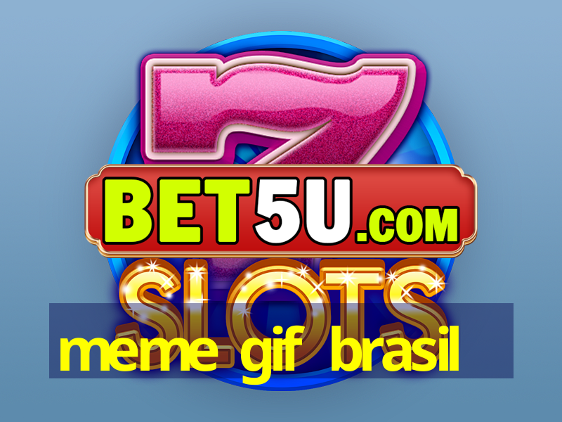 meme gif brasil