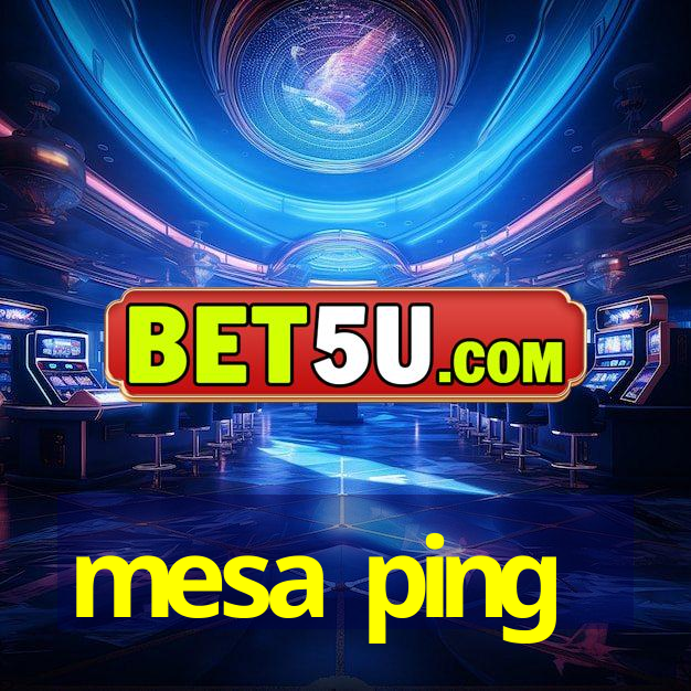 mesa ping