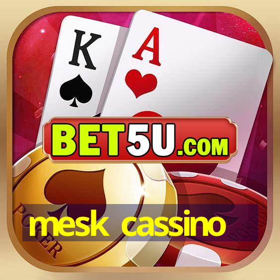 mesk cassino