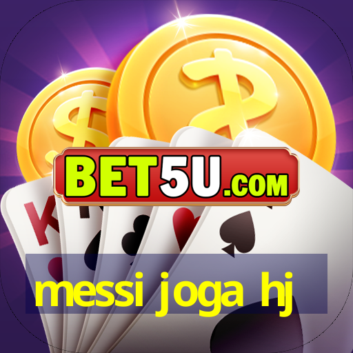 messi joga hj