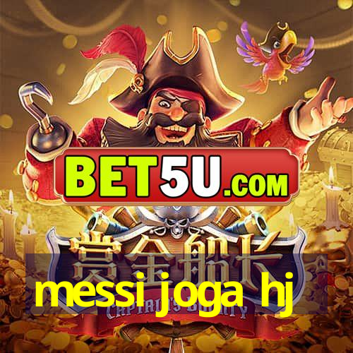 messi joga hj