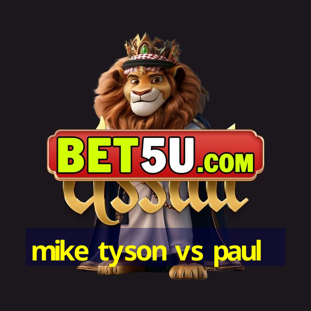 mike tyson vs paul