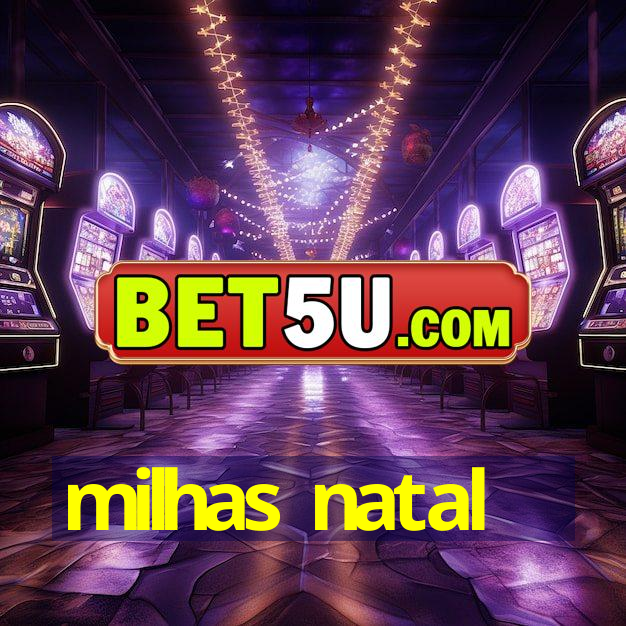 milhas natal