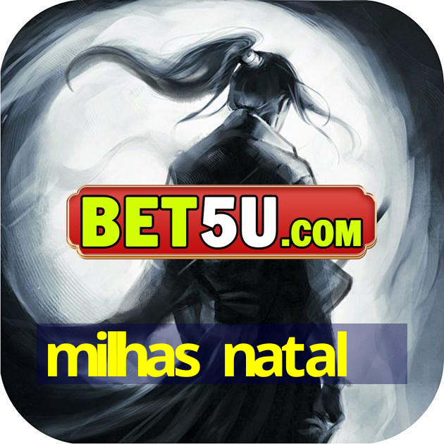 milhas natal