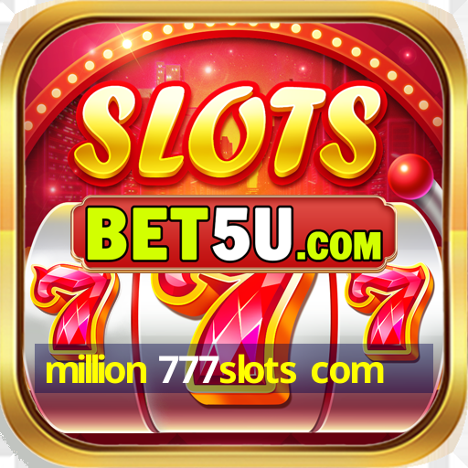 million 777slots com