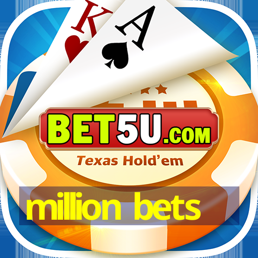 million bets