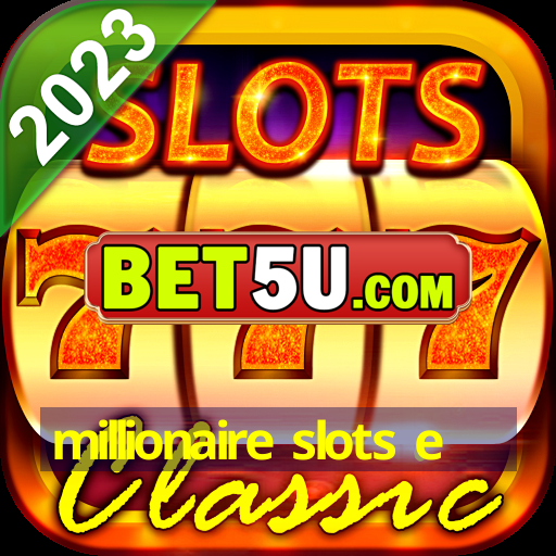 millionaire slots e