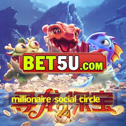 millionaire social circle