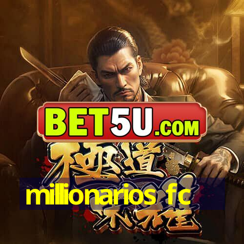 millionarios fc