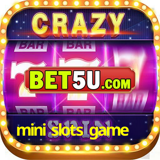 mini slots game