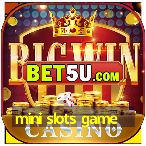 mini slots game