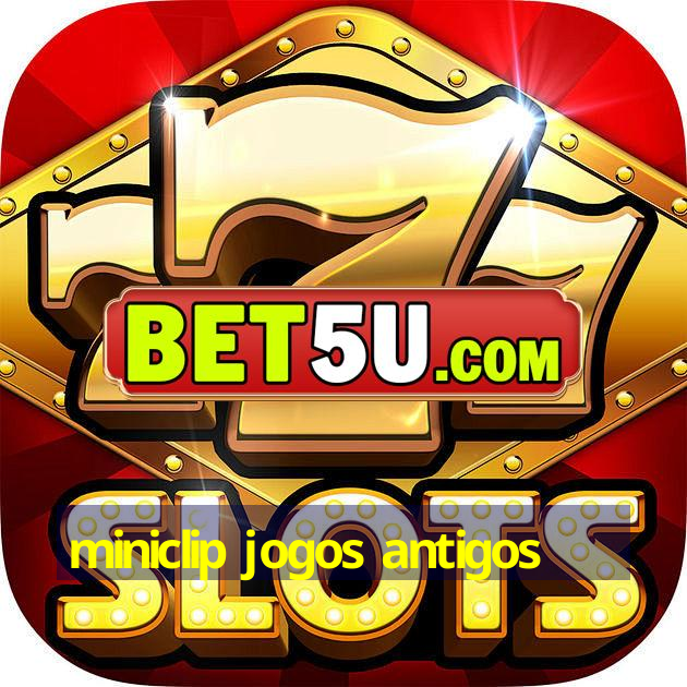 miniclip jogos antigos