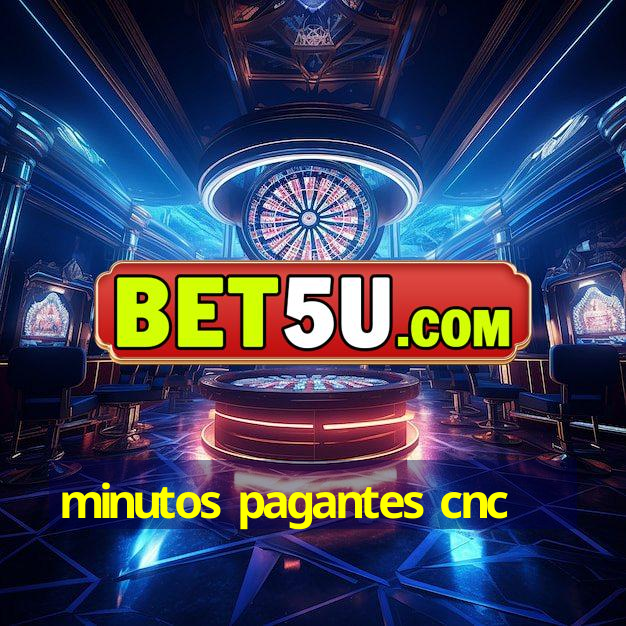 minutos pagantes cnc