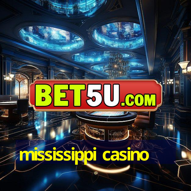 mississippi casino