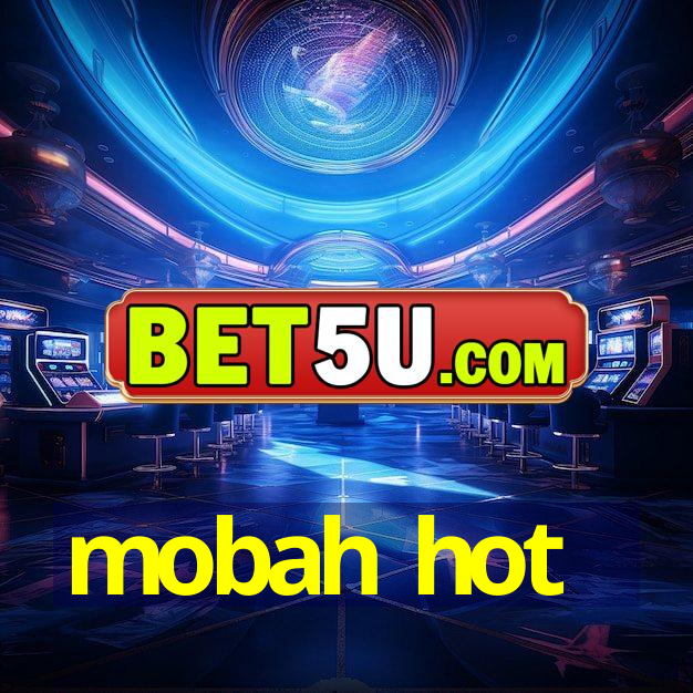 mobah hot