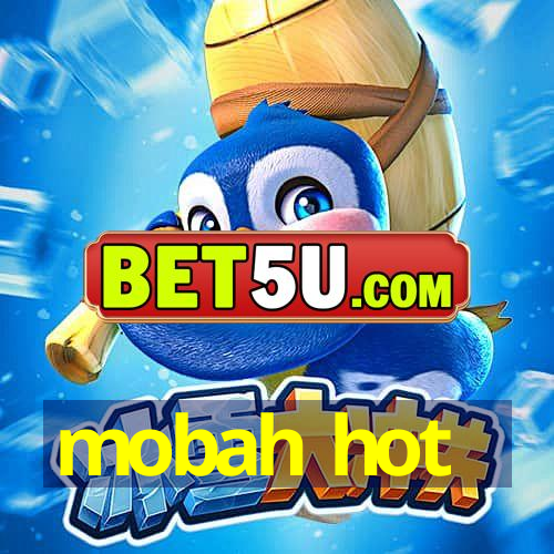 mobah hot