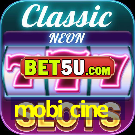 mobi cine