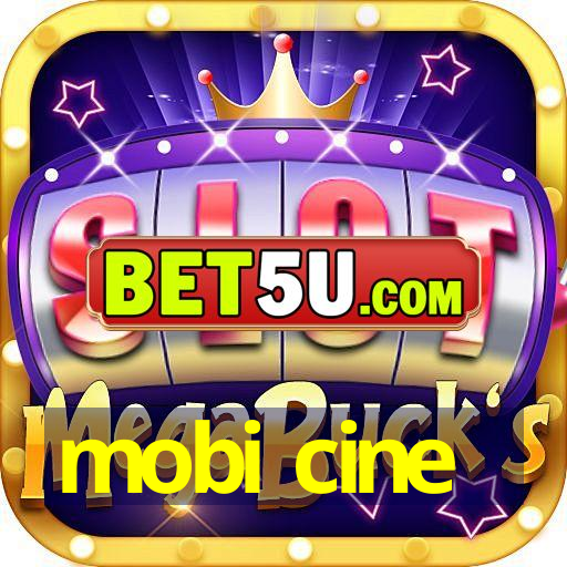 mobi cine