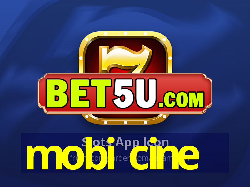 mobi cine