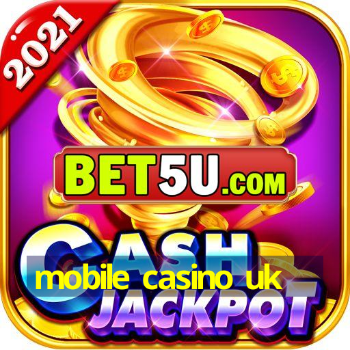 mobile casino uk