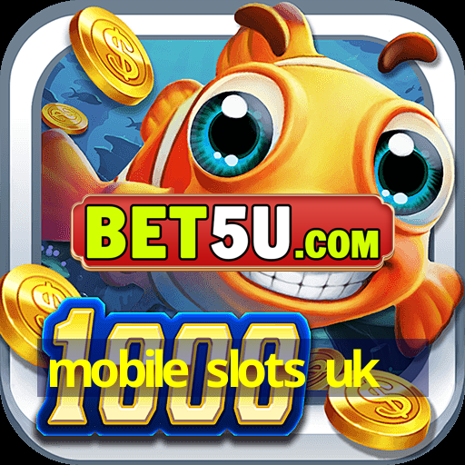 mobile slots uk