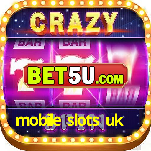 mobile slots uk