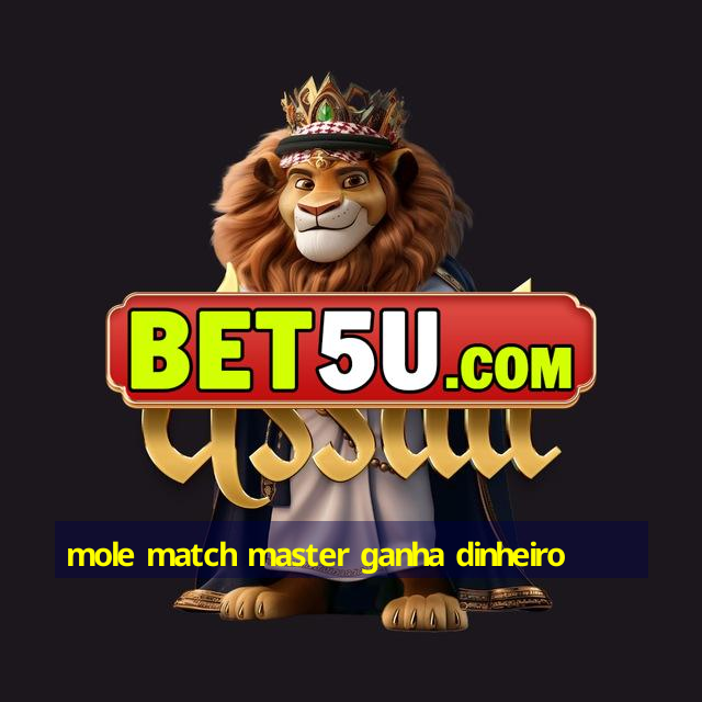 mole match master ganha dinheiro