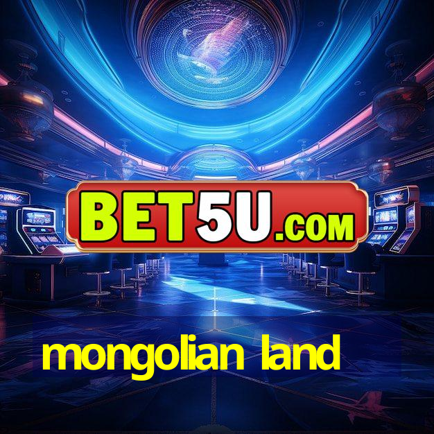 mongolian land