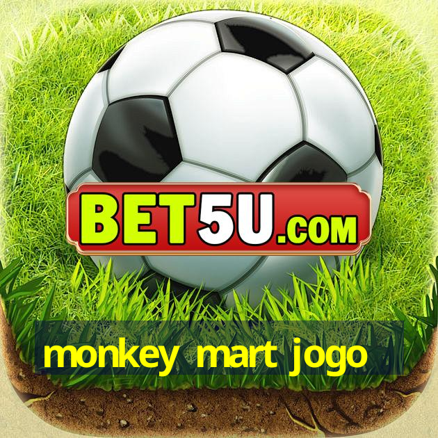 monkey mart jogo