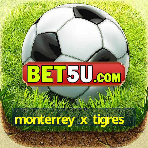 monterrey x tigres